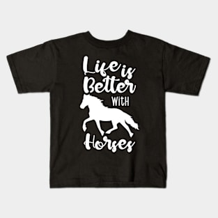 Life Is Better With Horses Kids T-Shirt